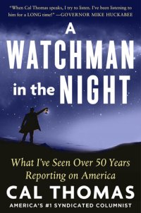 cover of the book A Watchman in the Night: What I’ve Seen Over 50 Years Reporting on America