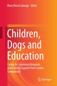 cover of the book Children, Dogs and Education: Caring for, Learning Alongside, and Gaining Support from Canine Companions