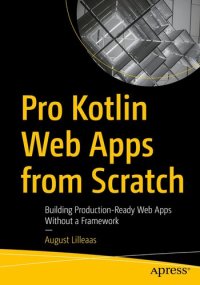 cover of the book Pro Kotlin Web Apps from Scratch: Building Production-Ready Web Apps Without a Framework