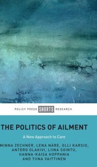 cover of the book The Politics of Ailment: A New Approach to Care (Policy Press Shorts Research)