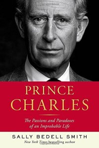 cover of the book Prince Charles: The Passions and Paradoxes of an Improbable Life