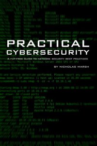 cover of the book Practical Cybersecurity: A Fat-Free Guide to Network Security Best Practices (Fat-Free Technology Guides)