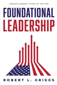 cover of the book Foundational Leadership: Growth Doesn't Start at the Top