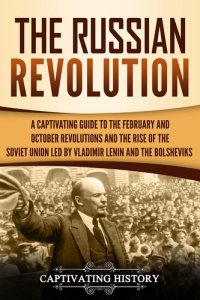 cover of the book The Russian Revolution: A Captivating Guide to the February and October Revolutions and the Rise of the Soviet Union Led by Vladimir Lenin and the Bolsheviks (Exploring Russia's Past)