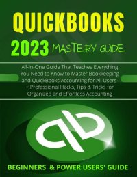 cover of the book EVERYTHING QUICKBOOKS 2023: All-In-One Guide That Teaches Everything You Need to Know to Master Bookkeeping and QuickBooks Accounting + Hacks, Tips & Tricks ... (QuickBooks Mastery Guide 2023 Book 2)