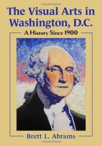 cover of the book The Visual Arts in Washington, D.C.: A History Since 1900