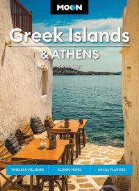 cover of the book Moon Greek Islands & Athens: Timeless Villages, Scenic Hikes, Local Flavors (Travel Guide)