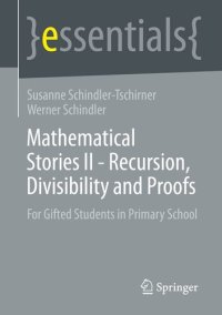 cover of the book Mathematical Stories II - Recursion, Divisibility and Proofs: For Gifted Students in Primary School (essentials)