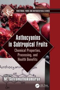 cover of the book Anthocyanins in Subtropical Fruits: Chemical Properties, Processing, and Health Benefits (Functional Foods and Nutraceuticals)