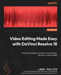 cover of the book Video Editing Made Easy with DaVinci Resolve 18: Create quick video content for your business, the web, or social media