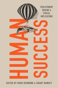 cover of the book Human Success: Evolutionary Origins and Ethical Implications