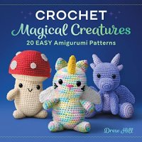 cover of the book Crochet Magical Creatures: 20 Easy Amigurumi Patterns