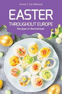 cover of the book Easter Throughout Europe: Recipes to Remember