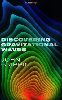 cover of the book Discovering Gravitational Waves (Kindle Single)