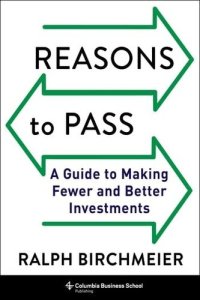 cover of the book Reasons to Pass: A Guide to Making Fewer and Better Investments