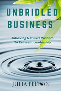 cover of the book Unbridled Business : Unlocking Nature's Wisdom To Reinvent Leadership