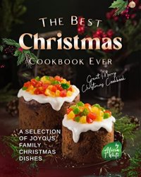 cover of the book The Best Christmas Cookbook Ever: A Selection of Joyous Family Christmas Dishes (Great Merry Christmas Cookbook)