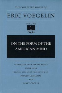 cover of the book On the Form of the American Mind (The Collected Works of Eric Voegelin, Volume 1)