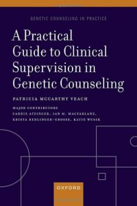 cover of the book A Practical Guide to Clinical Supervision in Genetic Counseling (GENETIC COUNSELING IN PRACTICE SERIES)