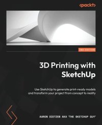 cover of the book 3D Printing with SketchUp: Use SketchUp to generate print-ready models and transform your project from concept to reality, 2nd Edition