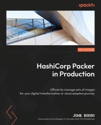 cover of the book HashiCorp Packer in Production: Efficiently manage sets of images for your digital transformation or cloud adoption journey