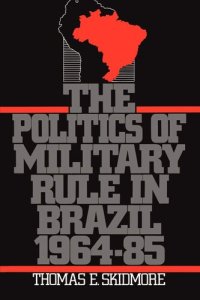 cover of the book The Politics of Military Rule in Brazil, 1964-1985