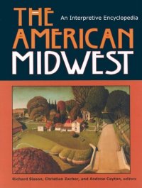 cover of the book The American Midwest: An Interpretive Encyclopedia (Midwestern History and Culture)