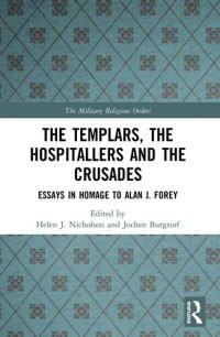 cover of the book The Templars, the Hospitallers and the Crusades: Essays in Homage to Alan J. Forey (The Military Religious Orders)