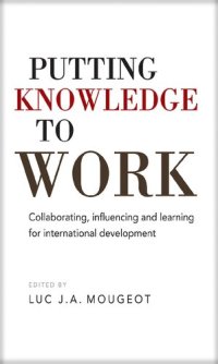 cover of the book Putting Knowledge to Work: Collaborating, Influencing, and Learning for International Development