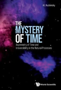 cover of the book Mystery Of Time, The: Asymmetry Of Time And Irreversibility In The Natural Processes