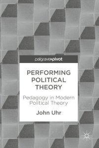 cover of the book Performing Political Theory: Pedagogy in Modern Political Theory