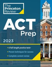 cover of the book Princeton Review ACT Prep, 2023: 6 Practice Tests + Content Review + Strategies (College Test Preparation)