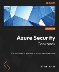 cover of the book Azure Security Cookbook: Practical recipes for securing Azure resources and operations