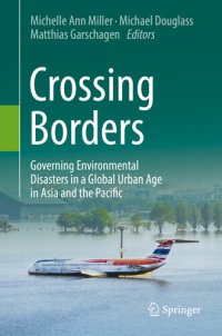 cover of the book Crossing Borders: Governing Environmental Disasters in a Global Urban Age in Asia and the Pacific