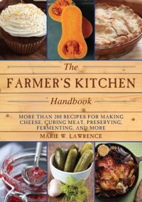 cover of the book The Farmer's Kitchen Handbook: More Than 200 Recipes for Making Cheese, Curing Meat, Preserving, Fermenting, and More (Handbook Series)