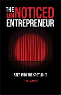 cover of the book The UnNoticed Entrepreneur, Book 1: Step Into the Spotlight