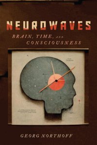 cover of the book Neurowaves: Brain, Time, and Consciousness