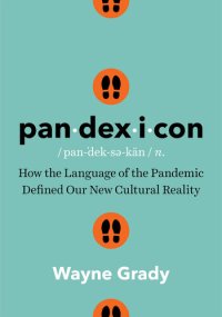 cover of the book Pandexicon: How the Language of the Pandemic Defined Our New Cultural Reality