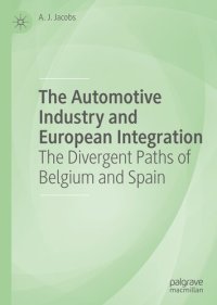 cover of the book The Automotive Industry and European Integration: The Divergent Paths of Belgium and Spain