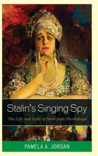 cover of the book Stalin's Singing Spy: The Life and Exile of Nadezhda Plevitskaya