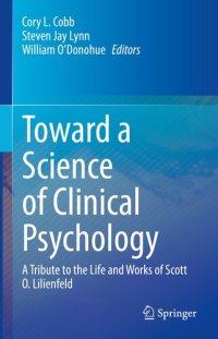 cover of the book Toward a Science of Clinical Psychology: A Tribute to the Life and Works of Scott O. Lilienfeld