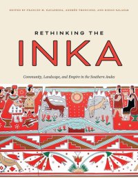 cover of the book Rethinking the Inka: Community, Landscape, and Empire in the Southern Andes