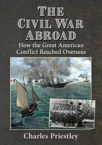 cover of the book The Civil War Abroad: How the Great American Conflict Reached Overseas