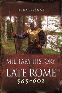 cover of the book Military History of Late Rome 565–602