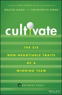 cover of the book Cultivate: The Six Non-Negotiable Traits of a Winning Team