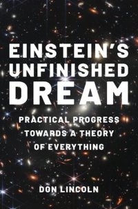 cover of the book Einstein's Unfinished Dream: Practical Progress Towards a Theory of Everything