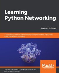 cover of the book Learning Python Networking: A complete guide to build and deploy strong networking capabilities using Python 3.7 and Ansible , 2nd Edition