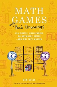 cover of the book Math Games with Bad Drawings: 75 1/4 Simple, Challenging, Go-Anywhere Games―And Why They Matter