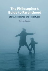 cover of the book The Philosopher's Guide to Parenthood: Storks, Surrogates, and Stereotypes