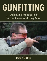 cover of the book Gunfitting: Achieving the Ideal Fit for the Game and Clay Shot